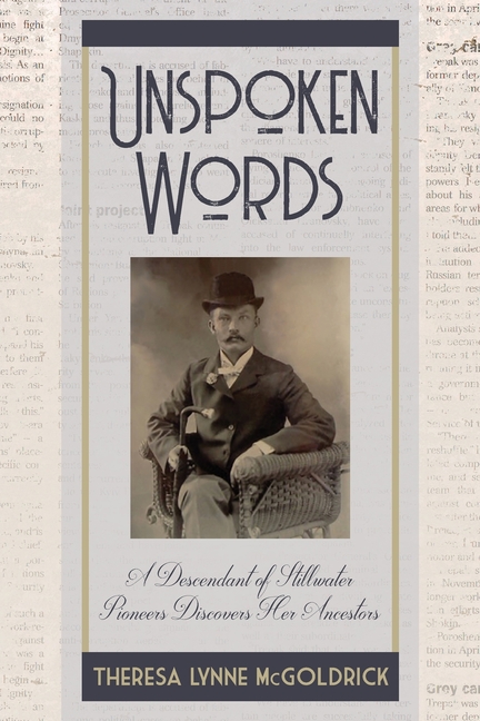 Unspoken Words: A Descendant of Stillwater Pioneers Discovers Her Ancestors