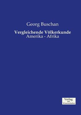 Vergleichende Völkerkunde: Amerika - Afrika