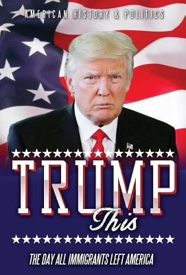 TRUMP this: The day all immigrants left America