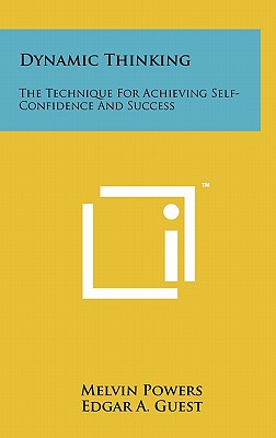 Dynamic Thinking: The Technique For Achieving Self-Confidence And Success