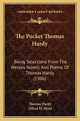 The Pocket Thomas Hardy: Being Selections From The Wessex Novels And Poems Of Thomas Hardy (1906)