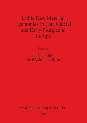 Lithic Raw Material Economies in Late Glacial and Early Postglacial Europe