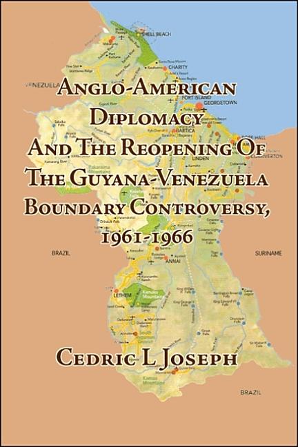 Anglo-American Diplomacy And The Reopening Of The Guyana-Venezuela Boundary Controversy, 1961-1966
