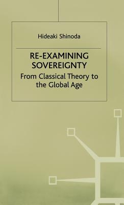 Re-Examining Sovereignty: From Classical Theory to the Global Age