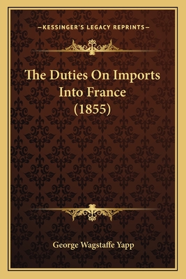 The Duties On Imports Into France (1855)
