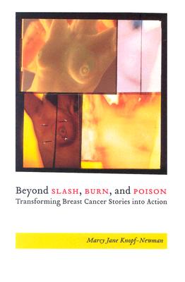 Beyond Slash, Burn, and Poison: Transforming Breast Cancer Stories into Action