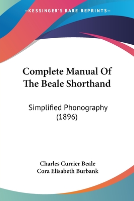 Complete Manual Of The Beale Shorthand: Simplified Phonography (1896)