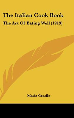 The Italian Cook Book: The Art of Eating Well (1919)