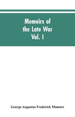 Memoirs of the Late War: Comprising the Personal Narrative of Captain Cooke, of the Forty-Third Regiment Light Infantry; The History of the Campaign o
