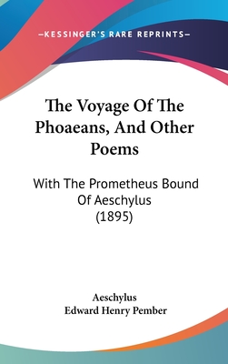The Voyage Of The Phoaeans, And Other Poems: With The Prometheus Bound Of Aeschylus (1895)
