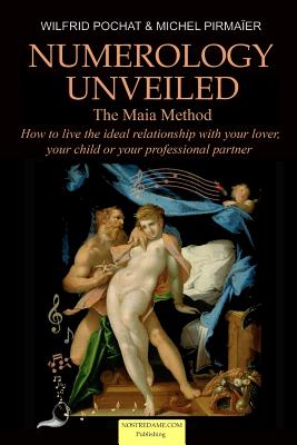 Numerology Unveiled - Volume 2: How to live the ideal relationship with your lover, your child or your professional partner