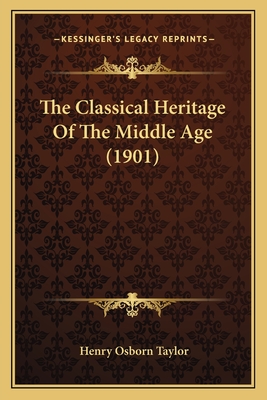 The Classical Heritage Of The Middle Age (1901)