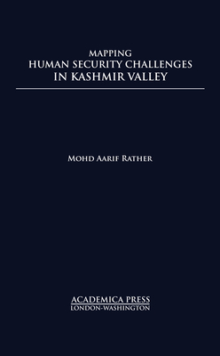 Mapping Human Security Challenges in the Kashmir Valley (St. James's Studies in World Affairs)