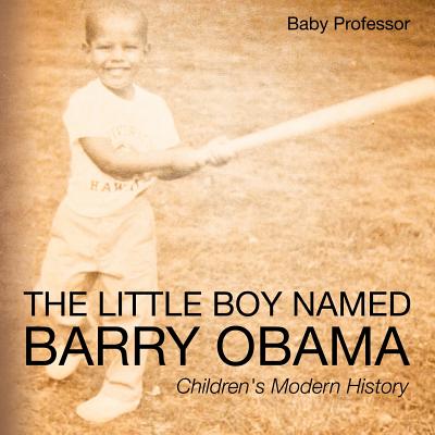 The Little Boy Named Barry Obama Children's Modern History