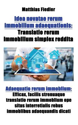 Idea novatae rerum immobilium adaequationis: Translatio rerum immobilium simplex reddita: Adaequatio rerum immoblium: Efficax, facilis strenuaque tran