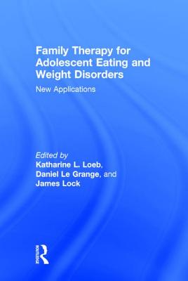 Family Therapy for Adolescent Eating and Weight Disorders: New Applications
