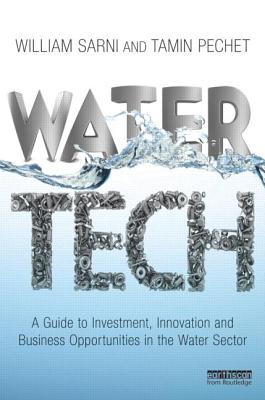 Water Tech: A Guide to Investment, Innovation and Business Opportunities in the Water Sector
