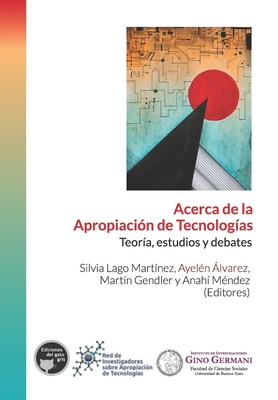 Acerca de la apropiación de tecnologías: Teoría, estudios y debates