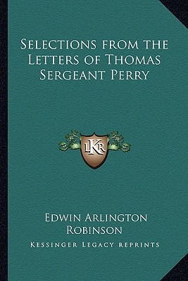 Selections from the Letters of Thomas Sergeant Perry