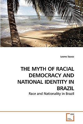The Myth of Racial Democracy and National Identity in Brazil