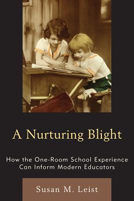 Nurturing Blight: How the One-Room School Experience Can Inform Modern Educators