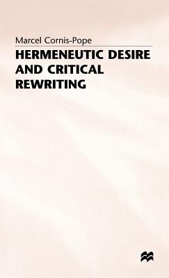 Hermeneutic Desire+critical Rewriting