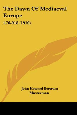 The Dawn Of Mediaeval Europe: 476-918 (1910)