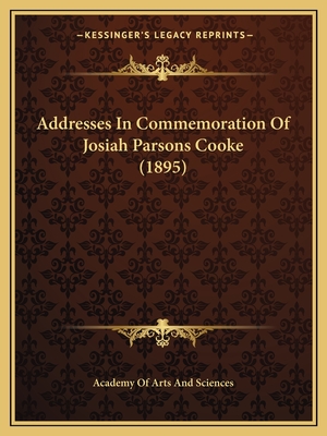 Addresses In Commemoration Of Josiah Parsons Cooke (1895)