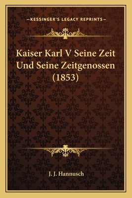 Kaiser Karl V Seine Zeit Und Seine Zeitgenossen (1853)
