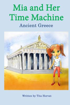 Mia and Her Time Machine: Ancient Greece