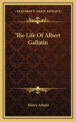 The Life Of Albert Gallatin