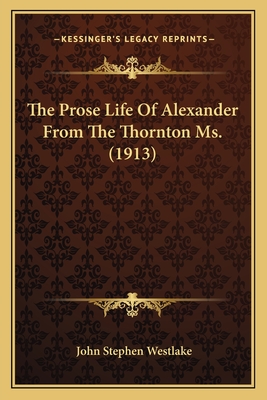 The Prose Life Of Alexander From The Thornton Ms. (1913)