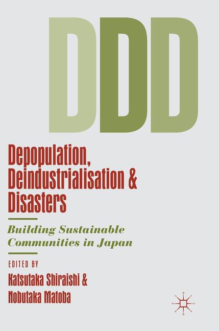 Depopulation, Deindustrialisation and Disasters: Building Sustainable Communities in Japan