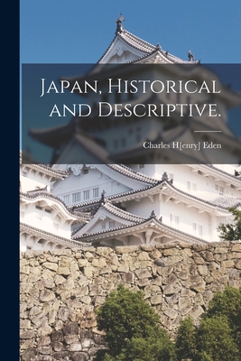 Japan, Historical and Descriptive.