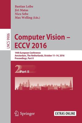 Computer Vision - Eccv 2016: 14th European Conference, Amsterdam, the Netherlands, October 11-14, 2016, Proceedings, Part II