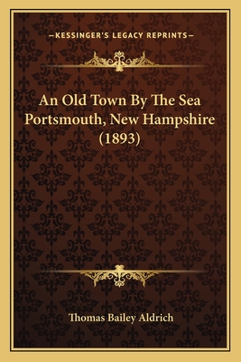 An Old Town By The Sea Portsmouth, New Hampshire (1893)