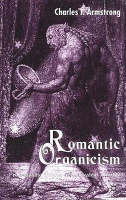 Romantic Organicism: From Idealist Origins to Ambivalent Afterlife