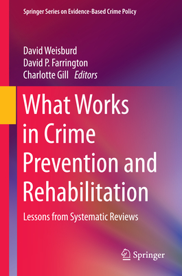 What Works in Crime Prevention and Rehabilitation: Lessons from Systematic Reviews
