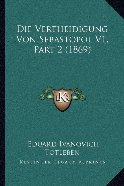 Die Vertheidigung Von Sebastopol V1, Part 2 (1869)