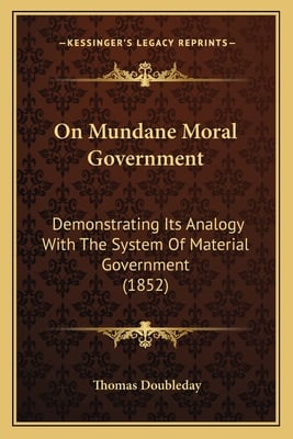 On Mundane Moral Government: Demonstrating Its Analogy With The System Of Material Government (1852)