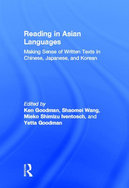 Reading in Asian Languages: Making Sense of Written Texts in Chinese, Japanese, and Korean