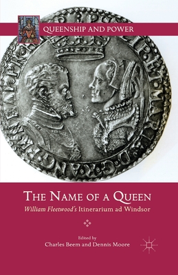 The Name of a Queen: William Fleetwood's Itinerarium AD Windsor