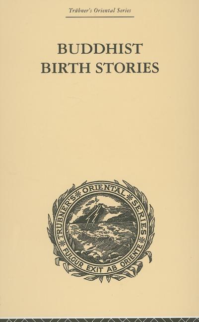 Buddhist Birth Stories: The Oldest Collection of Folk-Lore Extant