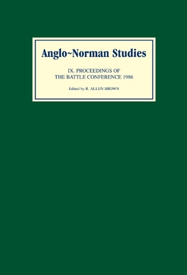 Anglo-Norman Studies IX: Proceedings of the Battle Conference 1986