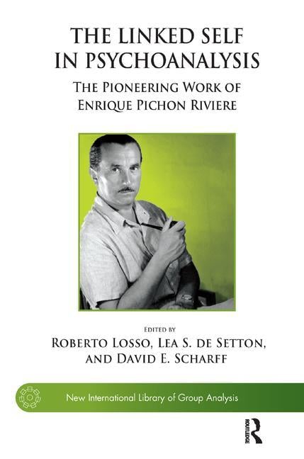 The Linked Self in Psychoanalysis: The Pioneering Work of Enrique Pichon Riviere