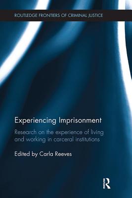 Experiencing Imprisonment: Research on the Experience of Living and Working in Carceral Institutions