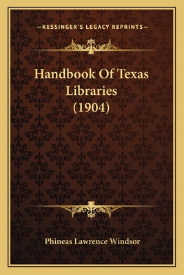 Handbook Of Texas Libraries (1904)