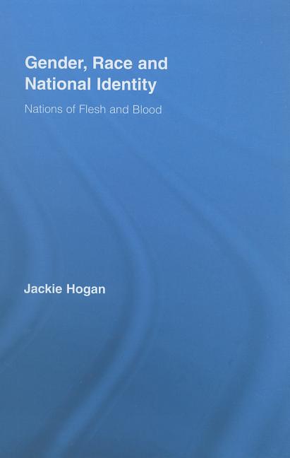 Gender, Race and National Identity: Nations of Flesh and Blood