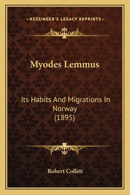 Myodes Lemmus: Its Habits And Migrations In Norway (1895)