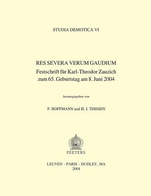 Res Severa Verum Gaudium: Festschrift Fur Karl-Theodor Zauzich Zum 65. Geburtstag Am 8. Juni 2004